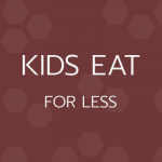 Kids Eat For Less