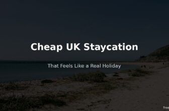 How to Have a Cheap UK Staycation That Feels Like a Holiday