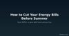 How to Cut Your Energy Bills Before Summer