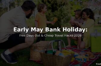 Early May Bank Holiday 2026: Free Days Out, Cheap Travel & Budget Weekend Guide