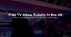 How to Get Free Tickets to TV Show Filming in the UK
