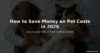 How to Save Money on Pet Costs in 2026