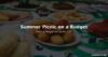 Summer Picnic on a Budget – Feed 6 People for Under £15