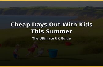 Cheap Days Out With Kids This Summer – The Ultimate UK Guide
