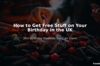 How to Get Free Stuff on Your Birthday in the UK – 30+ Birthday Freebies