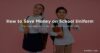 How to Save Money on School Uniform – The Complete UK Guide