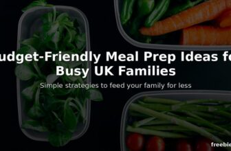 Budget-Friendly Meal Prep Ideas for Busy UK Families