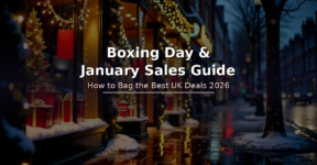 Boxing Day and January Sales Guide – How to Bag the Best UK Deals 2026