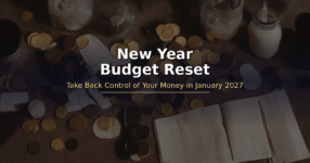 New Year Budget Reset – How to Take Back Control of Your Money in January 2027