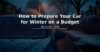 How to Prepare Your Car for Winter on a Budget – UK Guide 2026