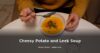 Cheesy Potato and Leek Soup