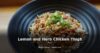 Lemon and Herb Chicken Thigh Rice