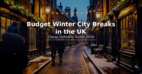 Budget winter city breaks in the UK - Cheap Getaway Guide 2026