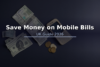 How to Save Money on Mobile Phone Bills – UK Guide 2026