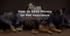 How to Save Money on Pet Insurance in the UK – 2026 Guide