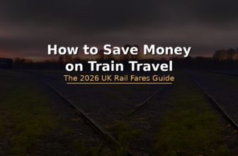 How to Save Money on Train Travel and Rail Fares in the UK – 2026 Guide