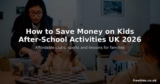 How to Save Money on Kids After-School Activities in the UK for 2026