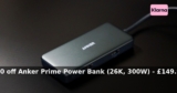 Anker UK: £30 off – Anker Prime Power Bank (26K, 300W) – £149.99