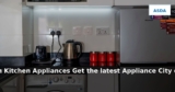 Appliance City: Latest Deals on Kitchen Appliances