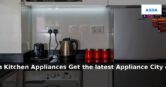 Appliance City: Latest Deals on Kitchen Appliances