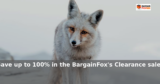 BargainFox: Save up to 100% in the BargainFox’s Clearance sale!