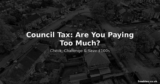 Council Tax: Are You Paying Too Much? How to Check, Challenge and Save