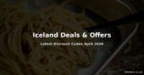 Iceland Deals & Offers – Latest Iceland Discount Codes April 2026