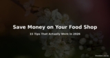 15 Ways to Save Money on Your Food Shop in 2026