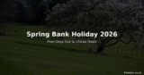 Spring Bank Holiday 2026: Free Days Out, Cheap Deals & Budget Weekend Guide