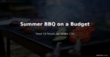 Summer BBQ on a Budget – Feed 10 People for Under £30