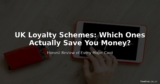 UK Loyalty Schemes — Which Ones Actually Save You Money?