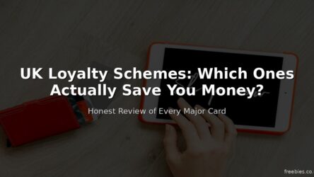 UK Loyalty Schemes — Which Ones Actually Save You Money?