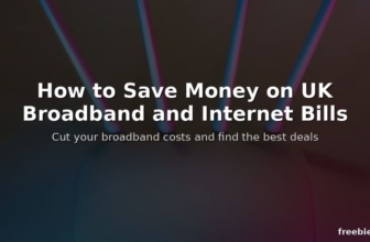 How to Save Money on UK Broadband and Internet Bills