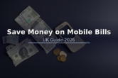 How to Save Money on Mobile Phone Bills – UK Guide 2026