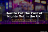 How to Cut the Cost of Nights Out in the UK – 2026 Guide