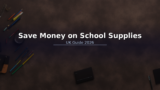How to Save Money on School Supplies and Stationery in the UK: 2026
