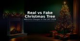Real vs Fake Christmas Tree – Which Is Cheaper in the UK? 2026 Cost Comparison