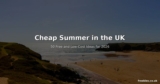 How to Have the Best Cheap Summer in the UK – 50 Free and Low-Cost Ideas