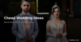 Cheap Wedding Ideas – How to Save £5,000+ on Your Big Day
