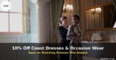 Coast Occasion Dresses – 10% Off This Season