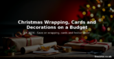 Christmas Wrapping, Cards and Decorations on a Budget – UK 2026