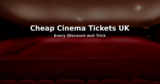 How to Get Cheap Cinema Tickets in the UK – Every Discount and Trick