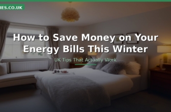 How to Save Money on Your Energy Bills This Winter: UK Tips That Actually Work