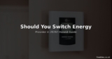 Should You Switch Energy Provider in 2026? An Honest Guide
