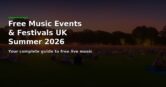 Best Free Music Events and Festivals in the UK This Summer 2026