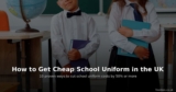 How to Get Cheap School Uniform in the UK