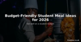 Budget-Friendly Student Meal Ideas for 2026