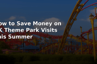 How to Save Money on UK Theme Park Visits This Summer