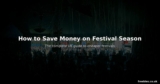 How to Save Money on Festival Season – The Complete UK Guide