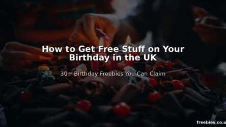 How to Get Free Stuff on Your Birthday in the UK – 30+ Birthday Freebies